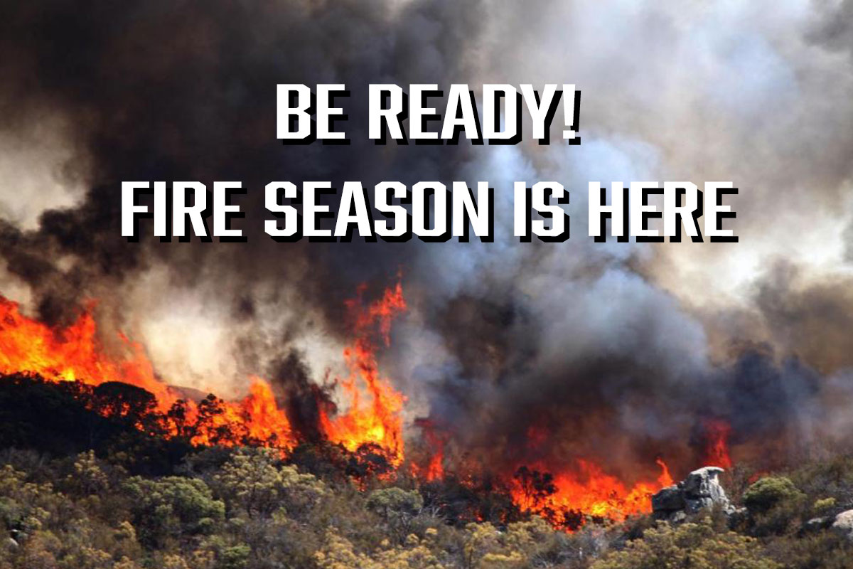 Be Ready! Fire season is here.
