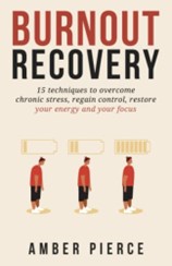 Burnout Recovery: 15 techniques to overcome chronic stress regain control, restore your energy and your focus [Book Circle]
