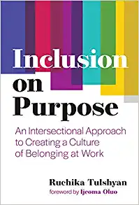 Inclusion on Purpose: An Intersectional Approach to Creating a Culture of Belonging at Work [Book Circle]