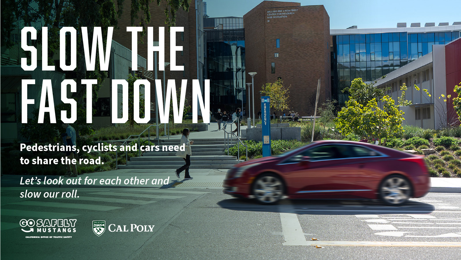 A car speeds through a campus crosswalk as pedestrians approach. Text reads 'Slow the fast down' encouraging shared road use.